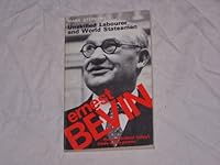 Ernest Bevin: Unskilled Labourer and World Statesman, 1881-1951 0907475000 Book Cover