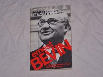 Paperback Ernest Bevin: Unskilled Labourer and World Statesman Book