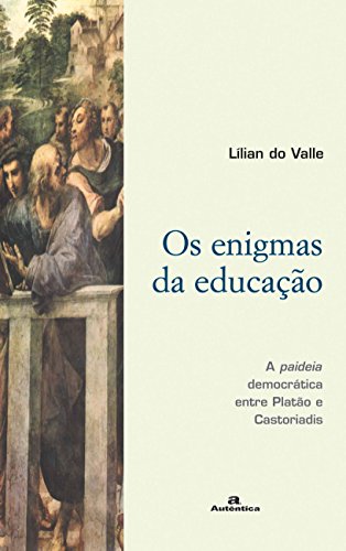 Os enigmas da educação: A paideia democrática entre Platão e Castoriadis