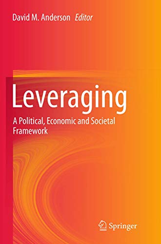 Leveraging: A Political, Economic and Societal Framework