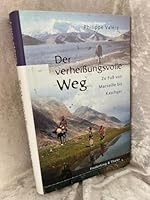 Der verheißungsvolle Weg. Zu Fuß von Marseille bis Kaschgar 389405638X Book Cover
