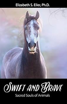 Paperback Swift and Brave: Sacred Souls of Animals Book