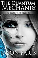 The Return of Heroes: The Quantum Mechanic Series Book 3 1521090653 Book Cover