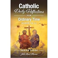 Catholic Daily Reflections for Ordinary Time: Weeks 18&ndash;34 Audiobook By John Paul Thomas cover art