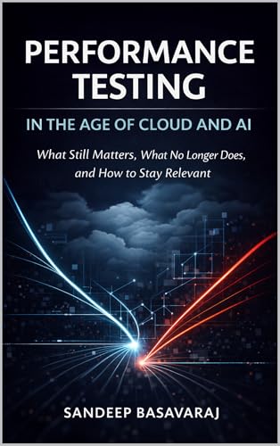 Performance Testing In The Age Of Cloud and AI: What Still Matters, What No Longer Does, and How to Stay Relevant