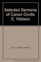 Selected Sermons of Canon Orville E. Watson B000ND5NUG Book Cover