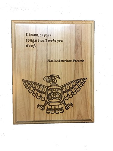 Etching Memories Native American Proverb. Listen, or Your Tongue Will Make You Deaf.8" X 10" Red Alder Plaque