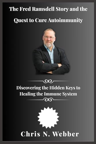 The Fred Ramsdell Story and the Quest to Cure Autoimmunity: