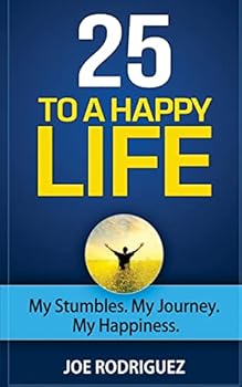Paperback 25 To A Happy Life: My Stumbles. My Journey. My Happiness Book