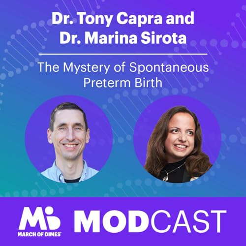 Dr. Tony Capra and Dr. Marina Sirota on the Mystery of Spontaneous Preterm Birth Podcast Por arte de portada