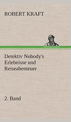 Detektiv Nobody's Erlebnisse und Reiseabenteuer (German Edition)