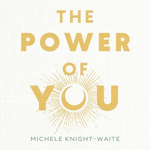 The Power of You (By Michele Knight-Waite)