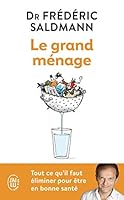 Le Grand Ménage : Tout ce qu'il faut éliminer pour être en bonne santé 2290015350 Book Cover