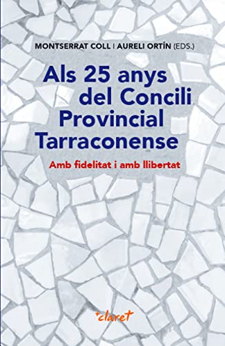 Als 25 anys del Concili Provincial Tarraconense: Amb fidelitat i amb llibertat