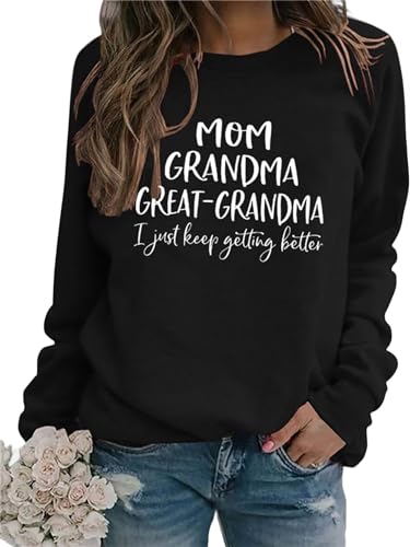 Moletom feminino de Ação de Graças Mom Grandma Great-Grandma I Just Keep Getting Better Fashion Engr