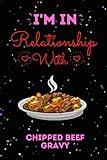 chipper jones numeritos  I’m In Relationship With Chipped Beef Gravy Journal Notebook: Cute Chipped Beef Gravy Journal Notebook For Kids, Men ,Women ,Friends, Who Loves ... day, Holiday and Chipped Beef Gravy lovers.