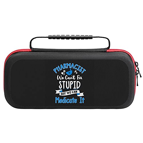 Pharmacist We Can t Fix Stupid Storage Case for Switch Game Console and Accessories, Traveling Carrying Case Bag Game Bag