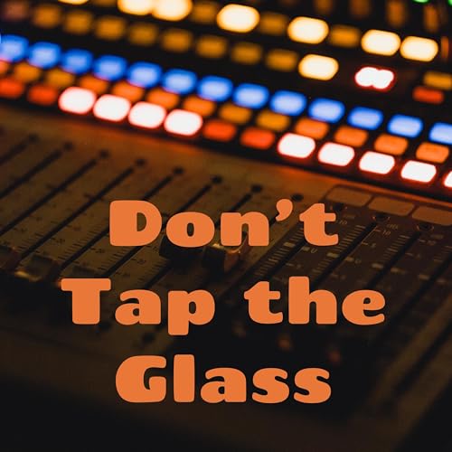 Don&rsquo;t Tap the Glass cover art