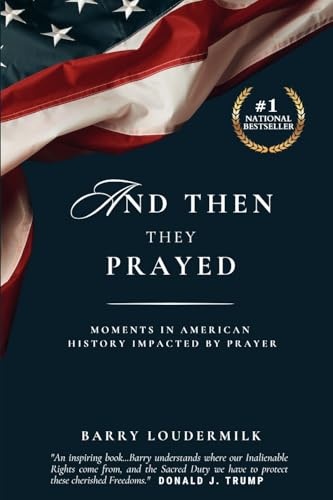 And Then They Prayed: Moments in American History Impacted By Prayer