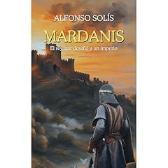 Mardanis, el rey que desafi&oacute; a un imperio Audiolibro Por Alfonso Sol&iacute;s arte de portada