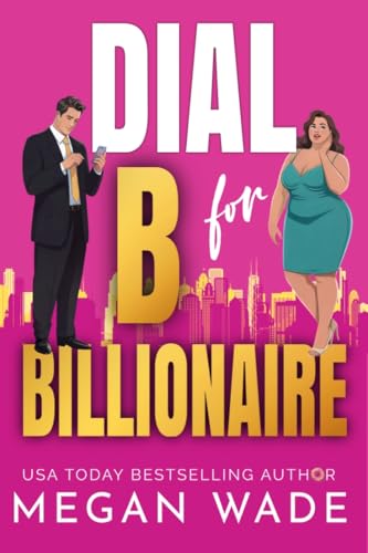 Dial B for Billionaire : a plus-size billionaire romance (Curves & Capital Book 1)