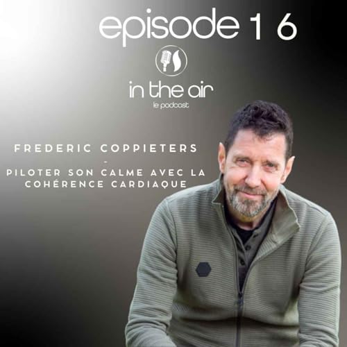 Fr&eacute;d&eacute;ric COPPIETERS : Piloter son calme avec la coh&eacute;rence cardiaque