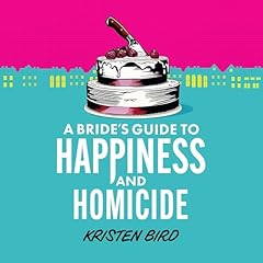 Couverture de A Bride&rsquo;s Guide to Happiness and Homicide