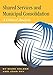 Shared Services & Municipal Consolidation - A Critical Analysis
