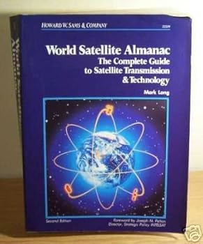 Paperback World Satellite Almanac: The Complete Guide to Satellite Transmission & Technology (PHILLIPS WORLD SATELLITE ALMANAC) (English, French, Spanish, German and Portuguese Edition) Book