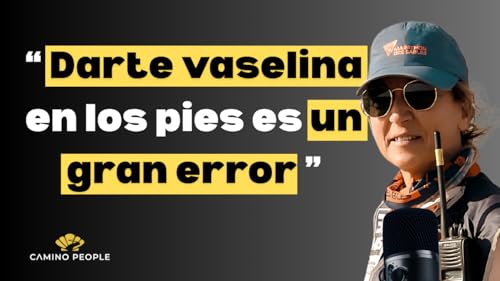 El gran error de la vaselina: cómo preparar tus pies para el Camino de Santiago