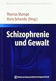 Schizophrenie und Gewalt (Wiener Schriftenreihe für Forensische Psychiatrie)
