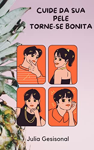 Care your skin, Become beautiful (Portuguese Edition)