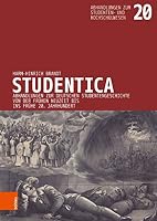 Studentica : Abhandlungen Zur Deutschen Studentengeschichte Von der Fruhen Neuzeit Bis Ins Fruhe 20. Jahrhundert 3412520462 Book Cover