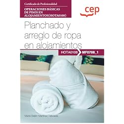 Ropa Profesional Manual. Planchado y arreglo de ropa en alojamientos (MF0708_1). Certificados de profesionalidad. Operaciones básicas de pisos en alojamientos (HOTA0108)