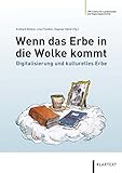 Wenn das Erbe in die Wolke kommt: Digitalisierung und kulturelles Erbe