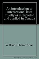 An Introduction to International Law: Chiefly as Interpreted and Applied in Canada 0409875597 Book Cover