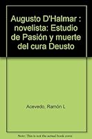 Augusto d'Halmar, novelista: Estudio de Pasion y muerte del cura Deusto 0847705315 Book Cover