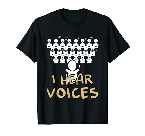 I Hear Voices Funny Chorister T-Shirt