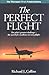 The Perfect Flight: The Pilot's Greatest Challenge-The Search for Excellence in Every Flight (Thomasson-Grant Aviation Library)