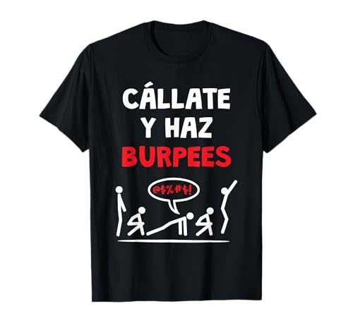 Cállate y Burpees Diseño Divertido para Crossfit y Gimnasio Camiseta