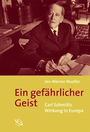 Preisvergleich Produktbild Ein gefährlicher Geist. Carl Schmitts Wirkung in Europa