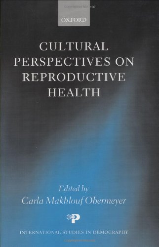 Cultural Perspectives on Reproductive Health (International Studies in Demography)