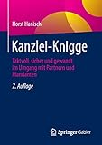 Kanzlei-Knigge: Taktvoll, sicher und gewandt im Umgang mit Partnern und Mandanten