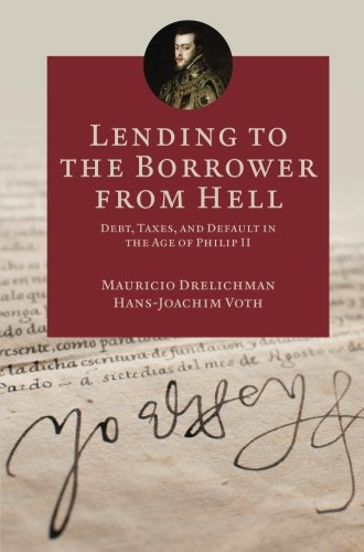 Lending to the Borrower from Hell: Debt, Taxes, and Default in the Age of Philip II