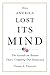 How America Lost Its Mind: The Assault on Reason That's Crippling Our Democracy (The Julian J. Rothbaum Distinguished Lecture Series Book 15)