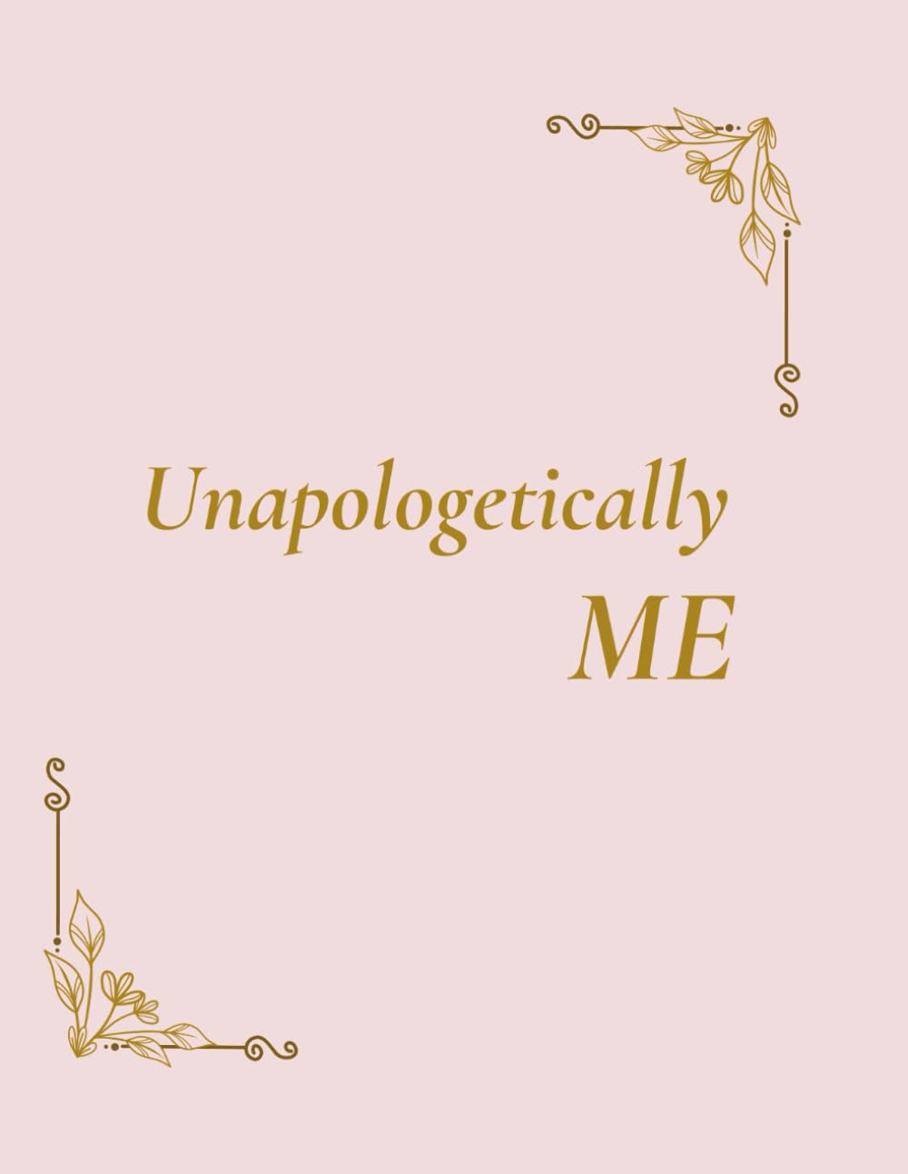 Unapologetically Me: A guided Journal for Finding Your Voice & Strength. A 180 - Day of Journey & Self Love.
