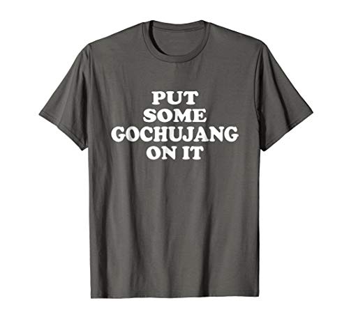 Put Some Gochujang On It Korean Hot Sauce Lover Funny Tshirt