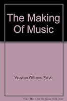 The Making of Music B0000CJ66Q Book Cover