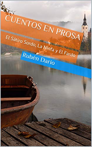 Cuentos En Prosa El Satiro Sordo La Ninfa Y El Fardo Spanish Edition Ebook Dario Ruben Amazon De Kindle Store amazon de
