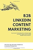 LinkedIn Content Marketing: How to generate high-quality B2B leads on LinkedIn without cold messaging and ads 1091028974 Book Cover